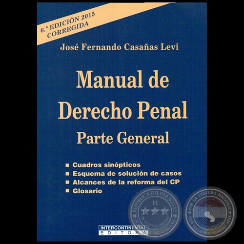 MANUAL DE DERECHO PENAL Parte General - 6 EDICIN 2015, CORREGIDA - Autor: JOS FERNANDO CASAAS LEVI - Ao 2015